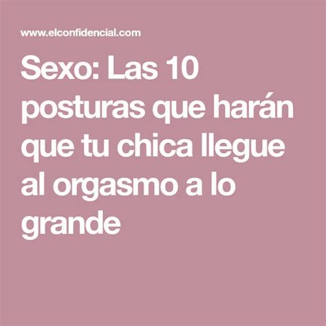 como follarse a una chica|10 posturas sexuales que harán que tu chica llegue al orgasmo a。